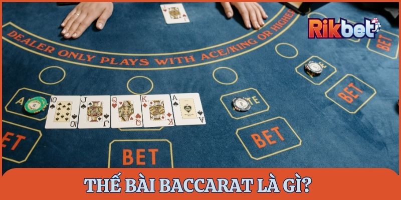Các thế bài Baccarat là gì?