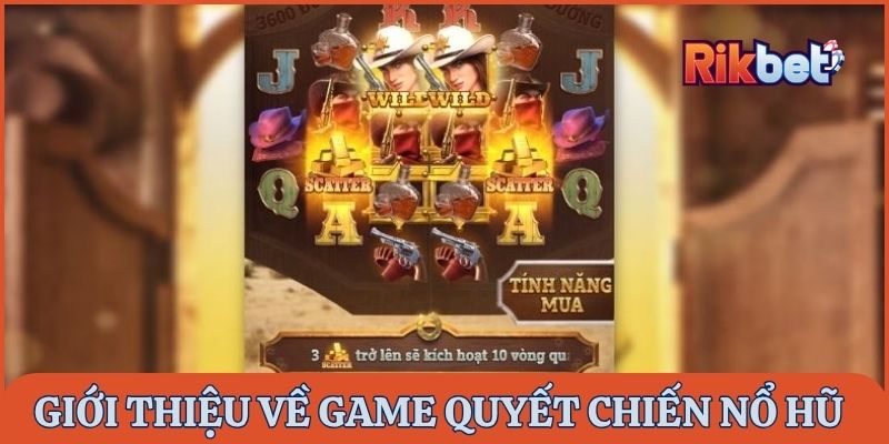 Giới thiệu Quyết Chiến nổ hũ