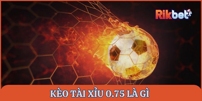 ảnh đại diện kèo tài xỉu 0.75 là gì