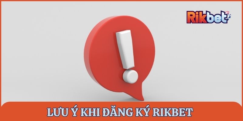 Lưu ý khi đăng ký Rikbet